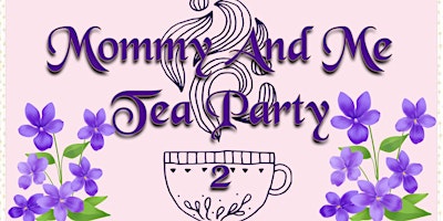 Hauptbild für Mommy and Me Tea Party 2