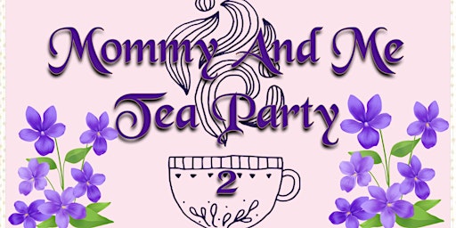Imagem principal do evento Mommy and Me Tea Party 2