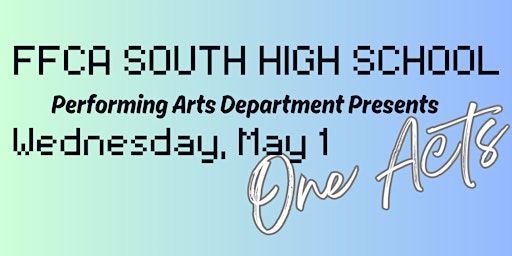 EVENING #2:  FFCA South High School One Act Plays and CHOIR primary image