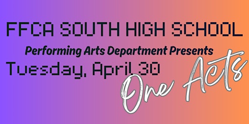 ONE ACT PLAYS EVENING #1:  FFCA South High School primary image