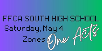Primaire afbeelding van One Act Zone Festival:  FFCA South High School Saturday Shows