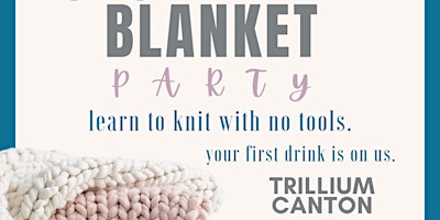 Imagem principal do evento Chunky Knit Blanket Party - Trillium Canton 5/20