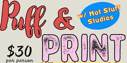 Primaire afbeelding van Puff and Print Workshop with Hot Stuff Studios!