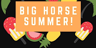 Primaire afbeelding van BIG HORSE SUMMER PARTY-END OF SCHOOL YEAR PARTY