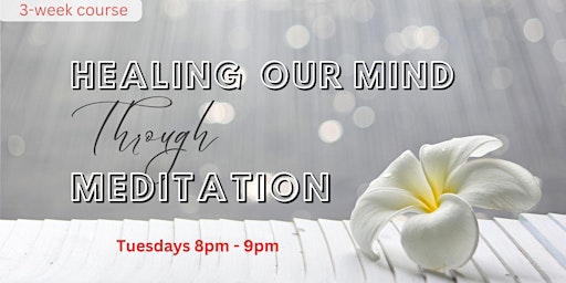 Image principale de Healing Our Mind Through Meditation [paid event]