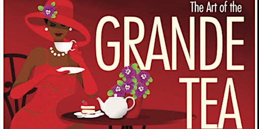 The Art of Grande Tea:  A Celebration of Art in The Community primary image