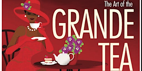 The Art of Grande Tea:  A Celebration of Art in The Community