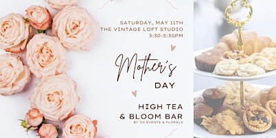 Primaire afbeelding van Mother’s Day High Tea & Bloom Bar  by XO Events