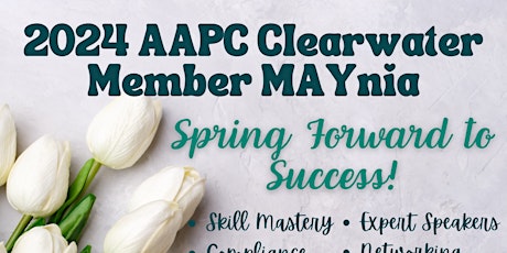 AAPC Clearwater 2024 Member Maynia: Spring Forward To Success! Seminar primary image