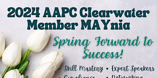 Image principale de AAPC Clearwater 2024 Member Maynia: Spring Forward To Success! Seminar