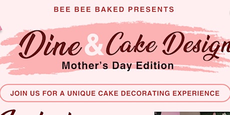 Dine & Cake Design (Mother's Day Edition)