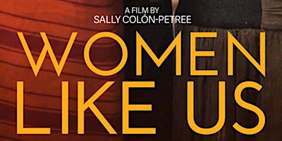 Exclusive "Women Like Us" Film Screening followed by Q&A with Director. primary image
