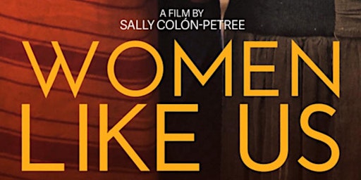 Primaire afbeelding van Exclusive "Women Like Us" Film Screening followed by Q&A with Director.