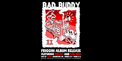 Primaire afbeelding van BAD BUDDY Friggin Album Release featuring Moxjet and Bad Ham