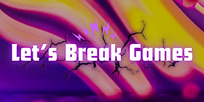 Imagem principal do evento Let's Break Games! (May Edition)