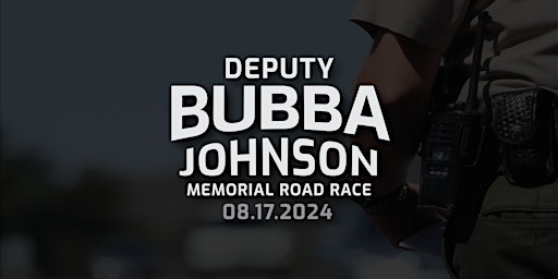 Primaire afbeelding van 10th Anniversary Deputy Bubba Johnson Memorial Road Race