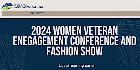 2024 Women Veteran Engagement Conference/ Fashion Show