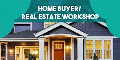 Primaire afbeelding van 1st Time Home Buyer/Real Estate Workshop