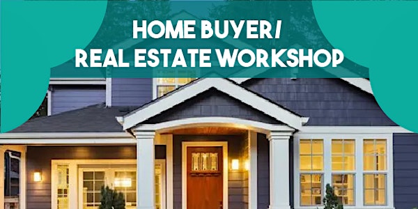 1st Time Home Buyer/Real Estate Workshop