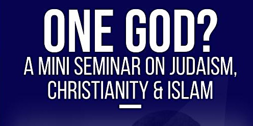 One God? A seminar on Judaism, Christianity and Islam primary image