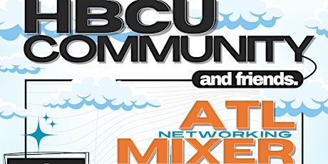 HBCU Community & Friends: ATL Networking Mixer