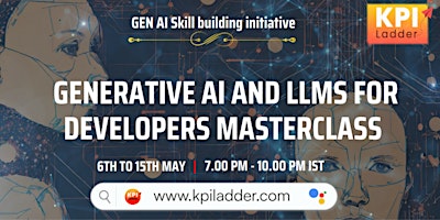 Gen AI and LLMs for Developers Masterclass | 6th-15th May 24 |7 PM-10 PM IST