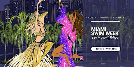 Miami Swim Week® 2024  Closing Industry Party