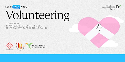 Imagem principal do evento Friendzone Tiong Bahru: Let's Talk About Volunteering