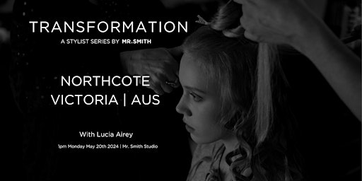 Transformation Stylist Series by Mr. Smith - with Lucia Airey primary image