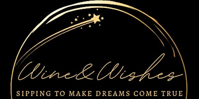 Imagem principal do evento Wine and Wishes: Sipping To Make Dreams Come True