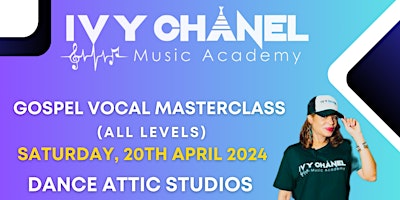 Primaire afbeelding van Ivy Chanel Music Academy Presents Gospel Vocal Masterclass