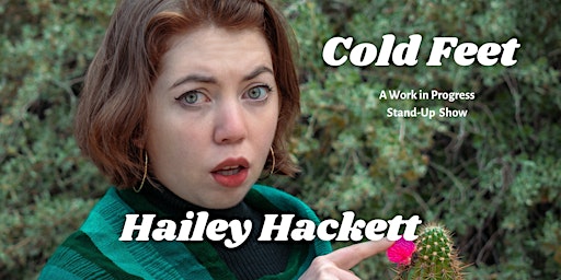 Primaire afbeelding van Work In Progress Show: Cold Feet with Hailey Hackett