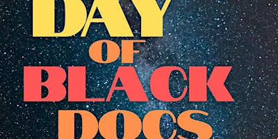 Imagen principal de DAY OF BLACK DOCS OPENING NIGHT EVENT  5.17.24 - "New Voices, New Faces"