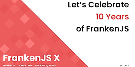 FrankenJS X – 10 Years @ HACK|BAY