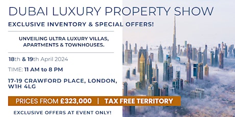 Dubai Luxury Property Show in London: Exclusive Inventory and Offers!