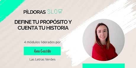 Píldora Slow 3 - Define tu Propósito y Cuenta tu Historia