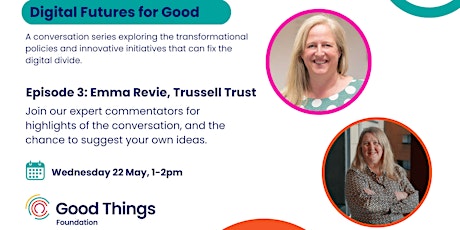 Digital Futures for Good - Episode 3 - Emma Revie, Trussell Trust primary image