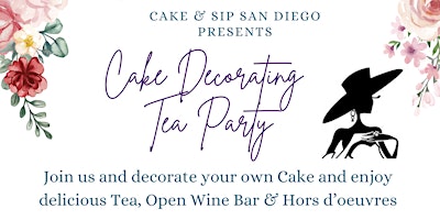 Image principale de Cake and Sip San Diego "Cake Decorating & Tea Party"