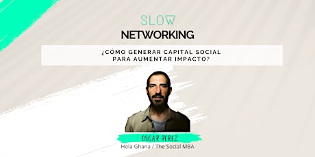 Slow Networking - ¿Cómo generar capital social para aumentar impacto?