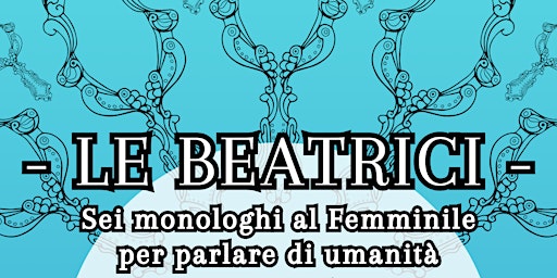 Imagem principal do evento Le Beatrici - sei monologhi al femminile per parlare di umanità