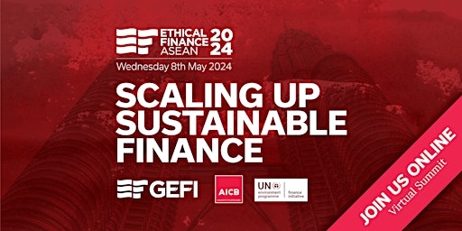 Imagem principal do evento Virtual Ethical Finance ASEAN 2024: Scaling up Sustainable Finance