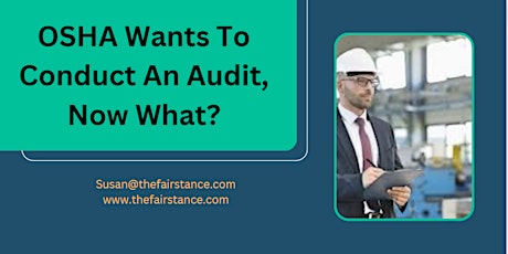 OSHA Wants To Conduct An Audit, Now What?