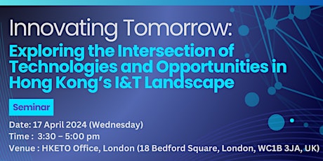 Innovating Tomorrow: Exploring the Intersection of Technologies and Opportunities in Hong Kong’s I&T