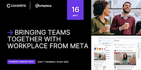 BRINGING TEAMS TOGETHER WITH WORKPLACE