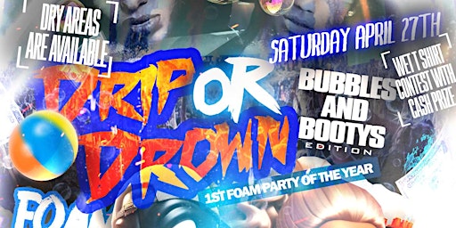 PROJECT WASTED ❌ DRIP OR DROWN FOAM PARTY SATURDAY APRIL 27TH BYOB. primary image