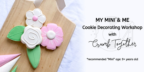 My Mini & Me: Cookie Decorating Workshop for you and your 9+ year old!