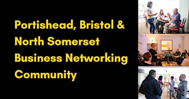 Portishead, Bristol and North Somerset Business Community Networking primary image