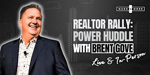 Imagem principal do evento Realtor Rally: Power Huddle with Brent Gove – Live & In Person!