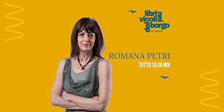 Romana Petri  presenta " Tutto su di noi"