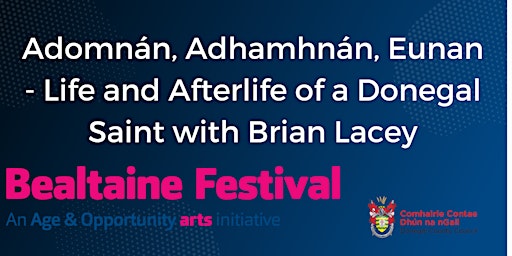 Hauptbild für Adomnán, Adhamhnán, Eunan - Life and afterlife of a Donegal Saint with Brian Lacey